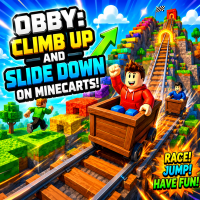 Play Obby: Climb Up and Slide Down on Minecarts now!